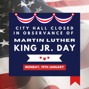 City Hall Closed Monday, January 19 in Observance of Martin Luther King Jr. Day
